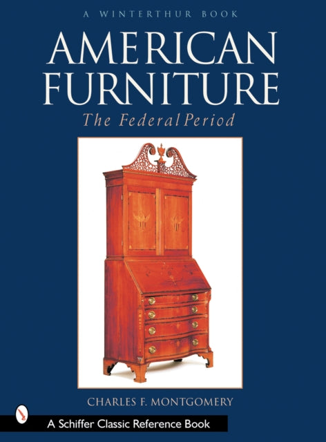 Book cover of: American Furniture: The Federal Period, 1788-1825. By: Charles F. Montgomery