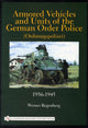 Book cover of: Armored Vehicles and Units of the German Order Police (Ordnungspolizei) 1936-1945. By: Werner Regenberg