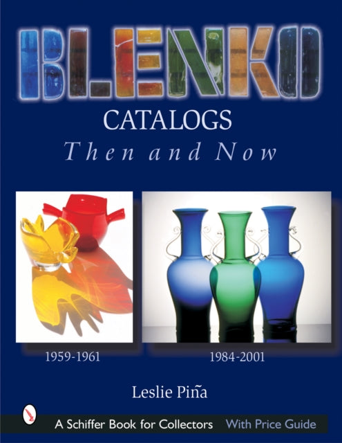 Book cover of: Blenko Catalogs Then & Now. By: Leslie A. Piina