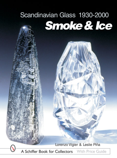 Book cover of: Scandinavian Glass 1930-2000: Smoke & Ice. By: Leslie A. Pina
