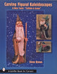 Book cover of: Carving Figural Kaleidoscopes. By: Steve Brown