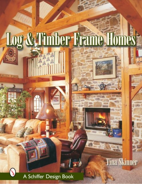 Book cover of: Log & Timber Frame Homes. By: Tina Skinner