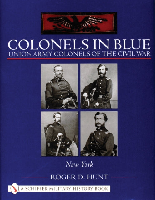 Book cover of: Colonels in Blue: Union Army Colonels of the Civil War. By: Roger D. Hunt