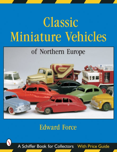 Book cover of: Classic Miniature Vehicles: Northern Europe. By: Edward Force