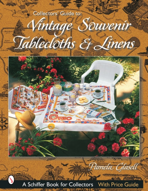Book cover of: Collectors' Guide to Vintage Souvenir Tablecloths and Linens. By: Pamela Glasell