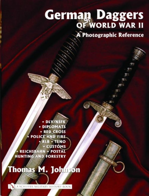 Book cover of: German Daggers of  World War II - A Photographic Reference. By: Thomas M. Johnson