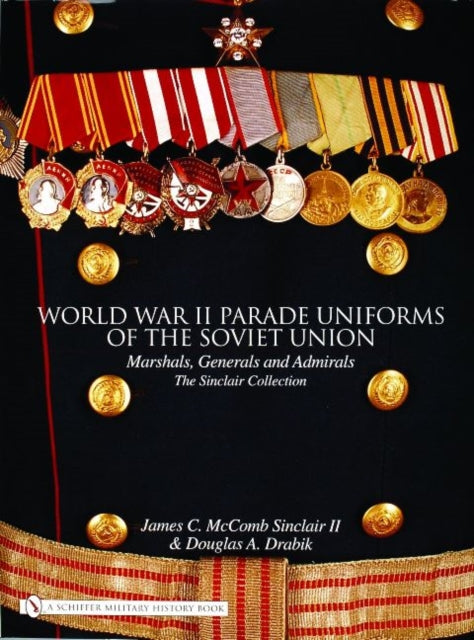 Book cover of: World War II Parade Uniforms of the Soviet Union. By: James C. Mccomb Sinclair II