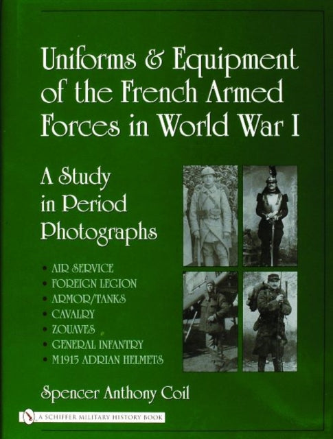 Book cover of: Uniforms and Equipment of the French Armed Forces in World War I. By: Spencer A. Coil