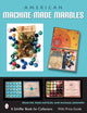 Book cover of: American Machine-made Marbles. By: Dean Six