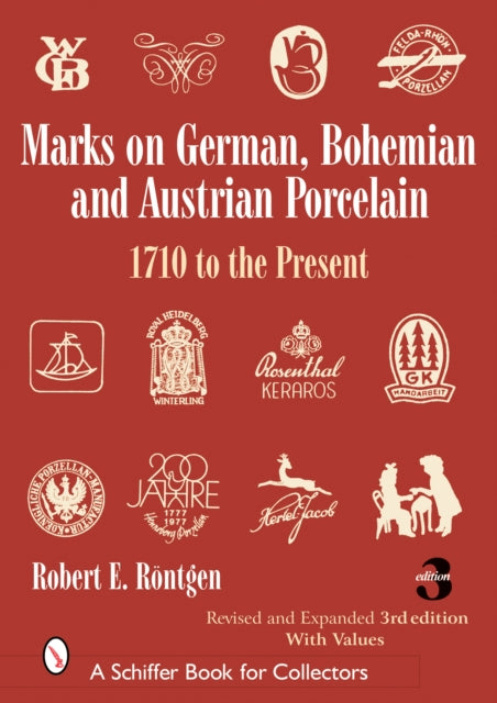 Book cover of: Marks on German, Bohemian, and Austrian Porcelain 1710 to the Present. By: Robert E. Roentgen, Robert E. Röntgen