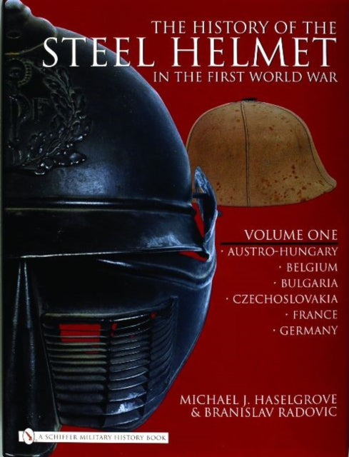 Book cover of: History of the Steel Helmet in the First World War. By: Michael J. Haselgrove