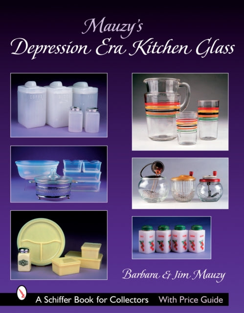 Book cover of: Mauzy's Depression Era Kitchen Glass. By: Barbara Mauzy