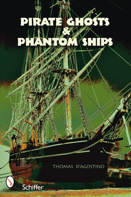 Book cover of: Pirate Ghosts and Phantom Ships. By: Thomas DÆagostino, Thomas D'Agostino