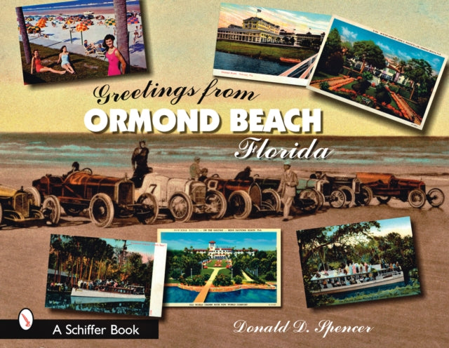 Book cover of: Greetings from Ormond Beach, Florida. By: Donald D. Spencer, Donald Spencer