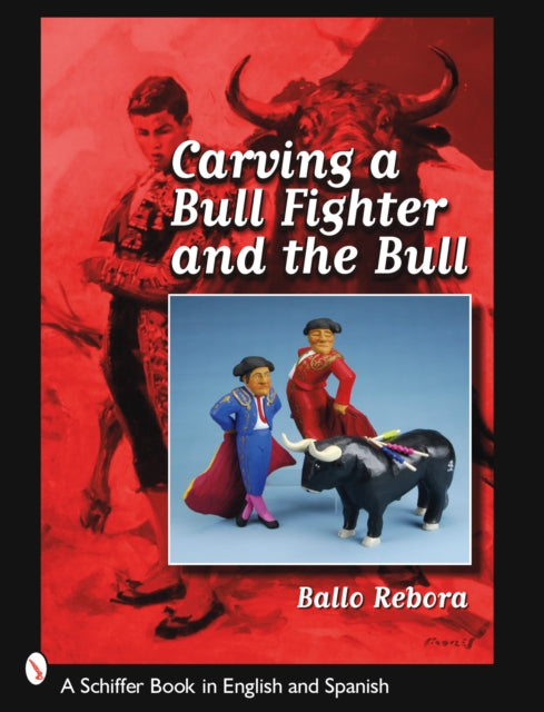 Book cover of: Carving a Bull Fighter & the Bull. By: Ballo Rebora
