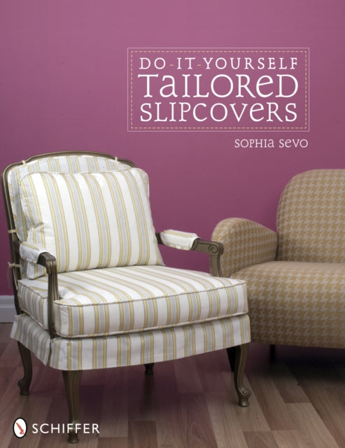 Book cover of: Do-It-Yourself Tailored Slipcovers. By: Sophia Sevo