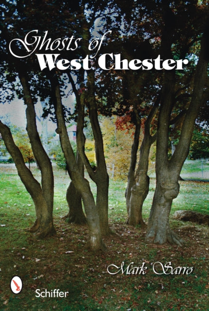 Book cover of: Ghosts of West Chester, Pennsylvania. By: Mark Sarro