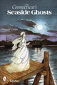 Book cover of: Connecticut’s Seaside Ghosts. By: Donald Carter