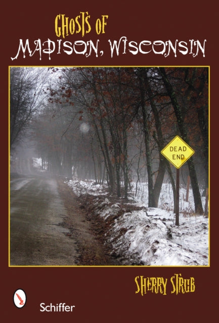 Book cover of: Ghosts of Madison, Wisconsin. By: Sherry Strub