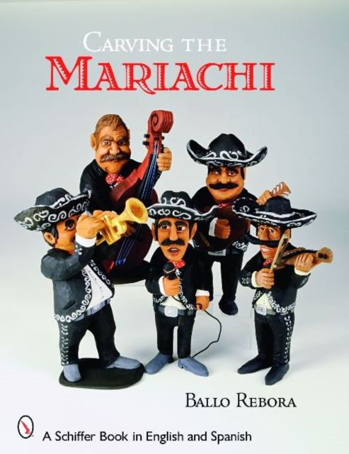 Book cover of: Carving the Mariachi. By: Ballo Rebora