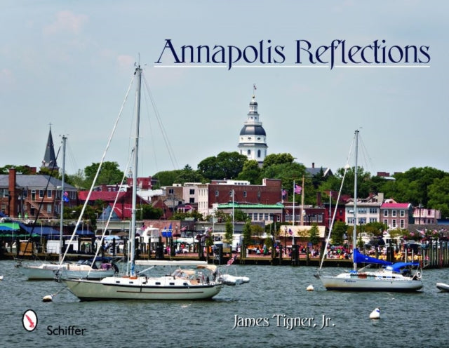 Book cover of: Annapolis Reflections. By: James Tigner