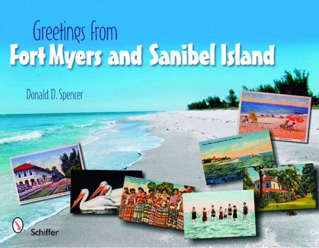Book cover of: Greetings from Fort Myers and Sanibel Island. By: Donald D. Spencer