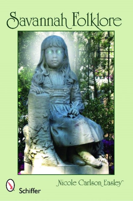 Book cover of: Savannah Folklore. By: Nicole Carlson Easley