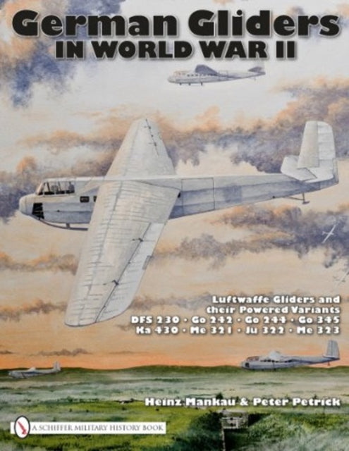 Book cover of: German Gliders in World War II. By: Heinz Mankau