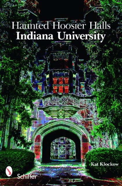 Book cover of: Haunted Hoosier Halls: Indiana University. By: Kat Klockow