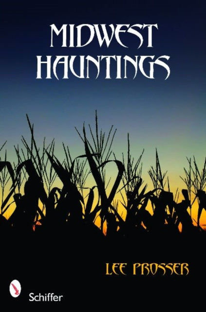 Book cover of: Midwest Hauntings. By: Harold Lee Prosser