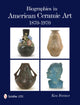 Book cover of: Biographies in American Ceramic Art. By: Ken Forster