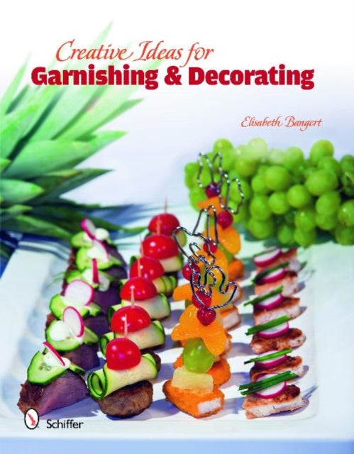 Book cover of: Creative Ideas for Garnishing & Decorating