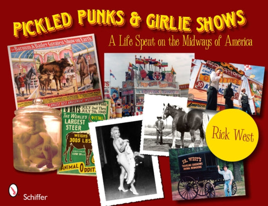 Book cover of: Pickled Punks and Girlie Shows: A Life Spent on the Midways of America. By: Rick West