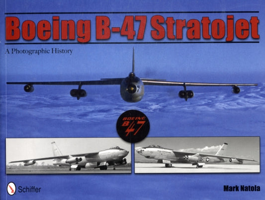 Book cover of: Boeing B-47 Stratojet. By: Mark Natola