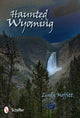 Book cover of: Haunted Wyoming. By: Linda Moffitt