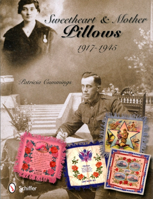 Book cover of: Sweetheart & Mother Pillows, 1917-1945. By: Patricia Lynne Grace Cummings