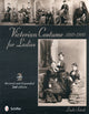 Book cover of: Victorian Costume for Ladies 1860-1900. By: Linda Setnik