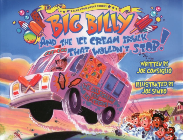 Book cover of: Big Billy and the Ice Cream Truck that Wouldn't Stop. By: Joe Consiglio
