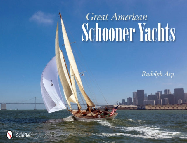 Book cover of: Great American Schooner Yachts. By: Rudolph Arp