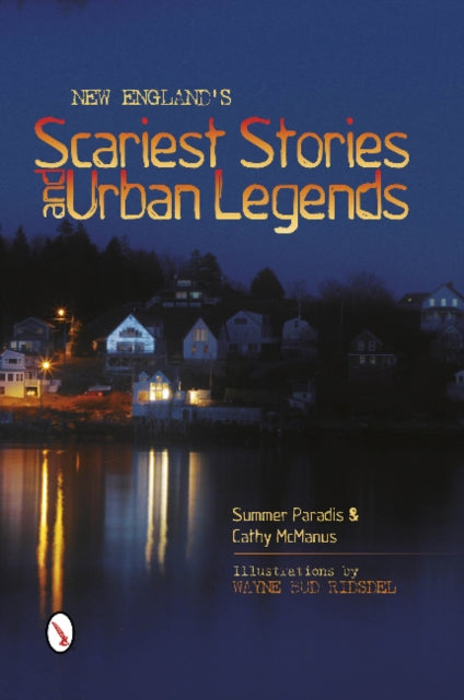 Book cover of: New England’s Scariest Stories and  Urban Legends. By: Summer Paradis
