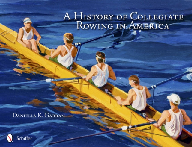 Book cover of: History of Collegiate Rowing in America