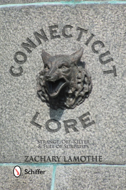 Book cover of: Connecticut Lore. By: Zachary Lamothe