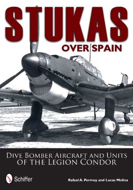 Book cover of: Stukas Over Spain. By: Rafael A. Permuy López