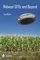Book cover of: Midwest UFOs and Beyond. By: Tom Baker