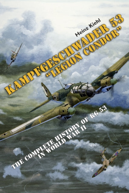 Book cover of: Kampfgeschwader 53 "Legion Condor". By: Heinz Kiehl