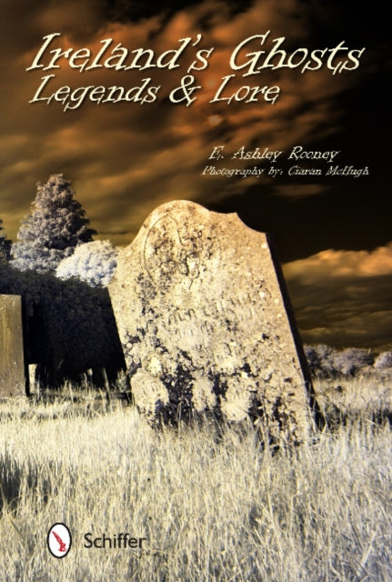 Book cover of: Ireland's Ghosts, Legends, and Lore. By: E. Ashley Rooney