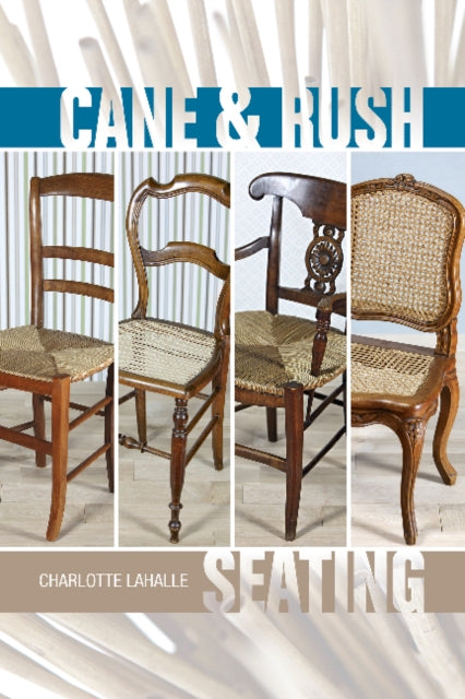 Book cover of: Cane & Rush Seating. By: Charlotte Lahalle