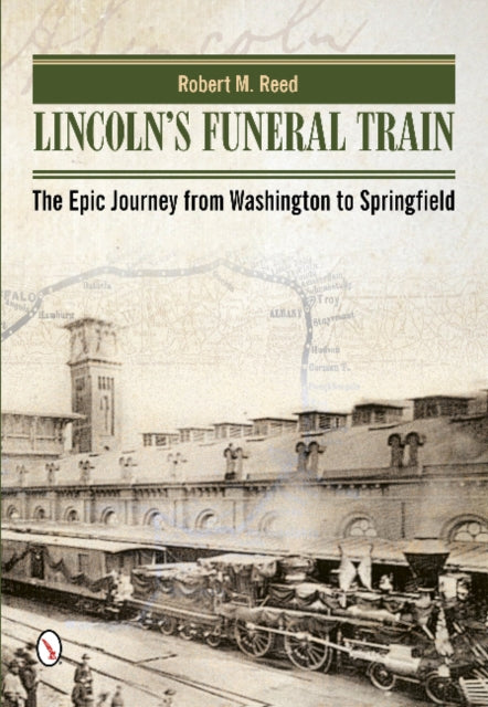 Book cover of: Lincoln's Funeral Train. By: Reed, Robert