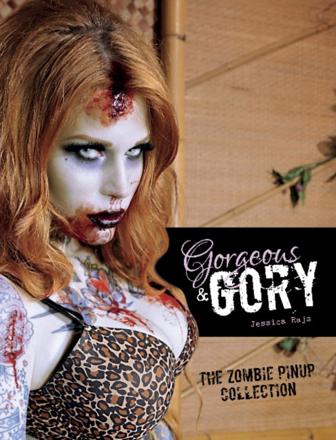 Book cover of: Gorgeous & Gory: The Zombie Pinup Collection. By: Jessica Rajs