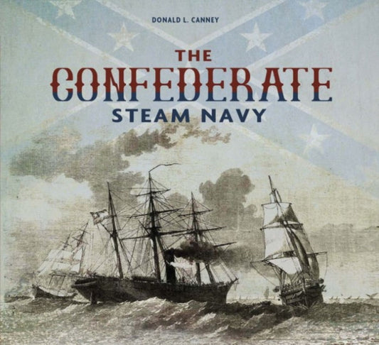 Book cover of: Confederate Steam Navy. By: Donald L. Canney